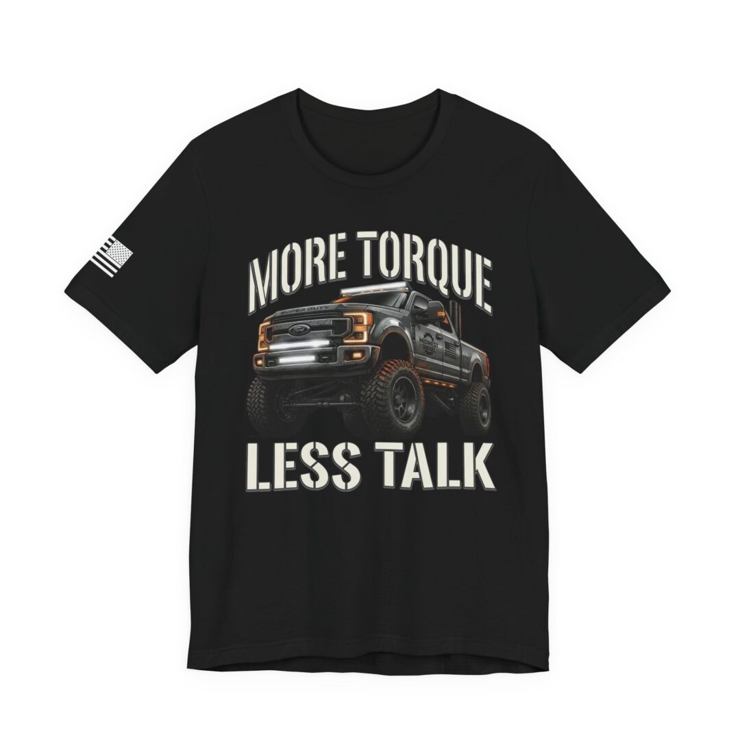 "More Torque Less Talk" Super Duty Diesel Tee